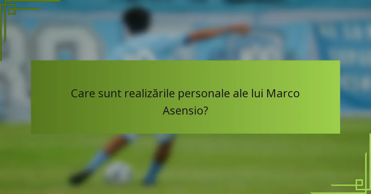 Care sunt realizările personale ale lui Marco Asensio?
