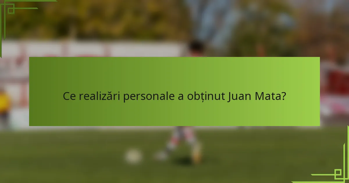 Ce realizări personale a obținut Juan Mata?